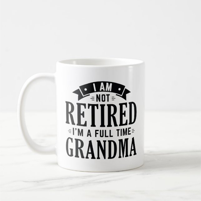 Retired Full Time Grandma Coffee Mug (Left)