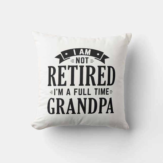 Retired Full Time Grandpa Cushion (Front)