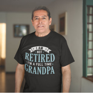 Retired Full Time Grandpa T-Shirt