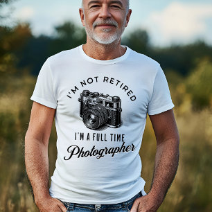 Retired Full-Time Photographer T-Shirt