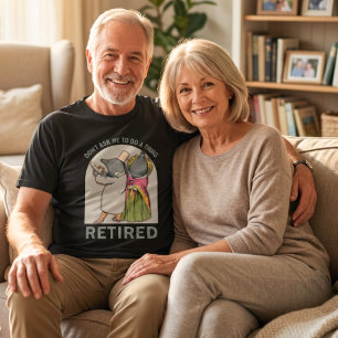 Retired   Funny Retirement Marriage Gifts for Men T-Shirt