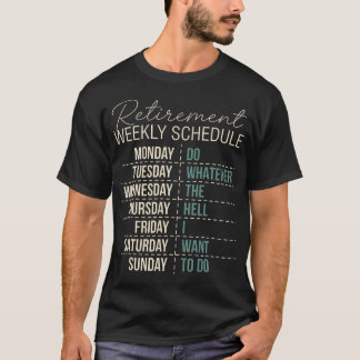 Retired Funny Retirement Weekly Schedule Do T-Shirt