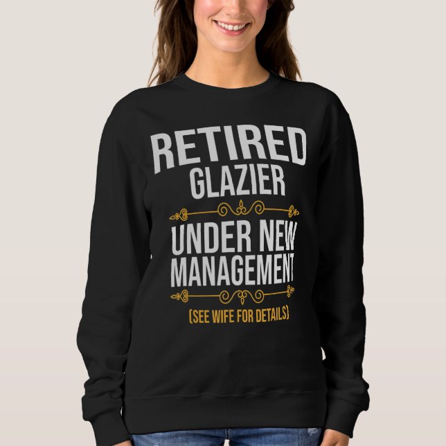 Retired Glazier Under New Management Sweatshirt (Front)
