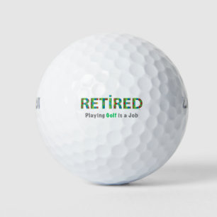 Retired Golf, Playing Golf is a Job Golf Balls