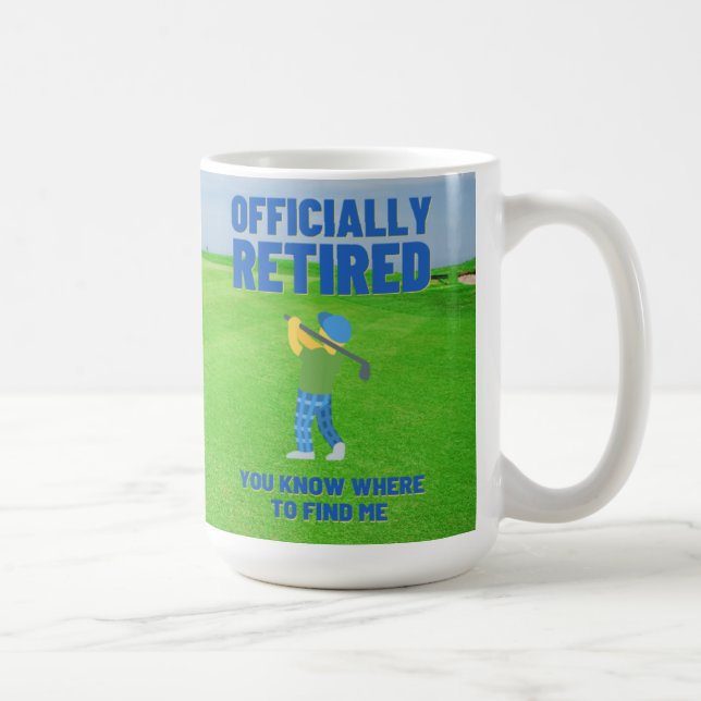 Retired Golfer You Know Where To Find Me Coffee Mug (Right)