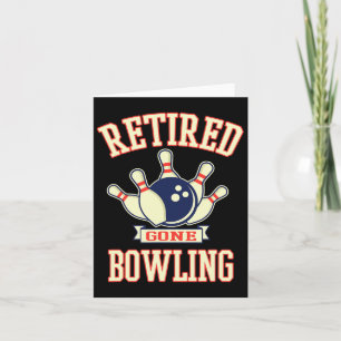 Retired Gone Bowling Ball Cute Retirement Gift  Card