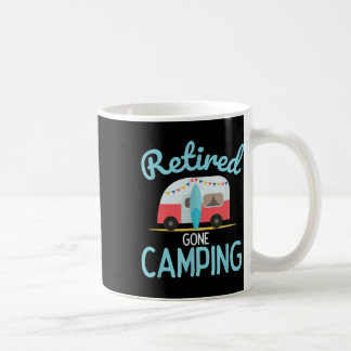Retired Gone Camping Quote For Your Retirement Coffee Mug