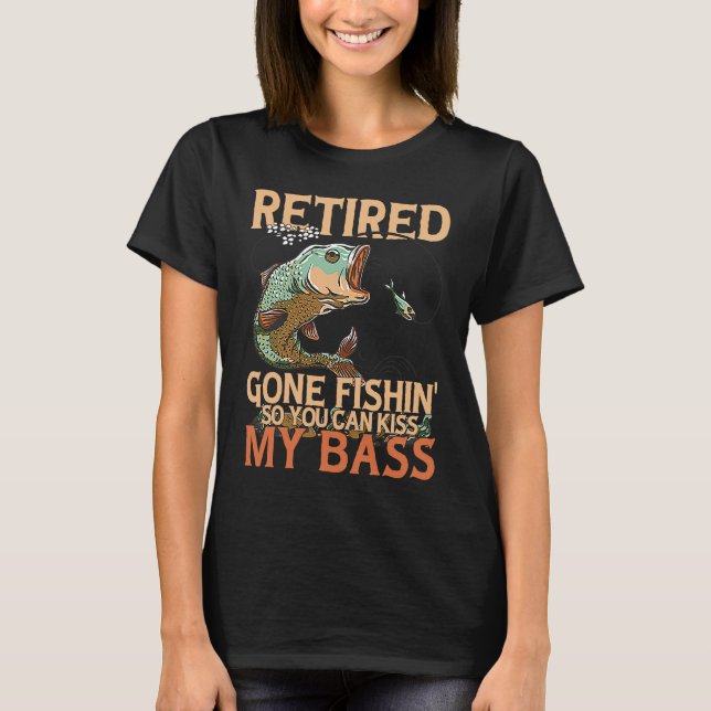 Retired Gone Fishin'  Bass Fishing Fisherman Retir T-Shirt (Front)