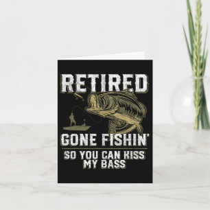 Retired Gone Fishin' Funny Byss Fishing Fisherman Card