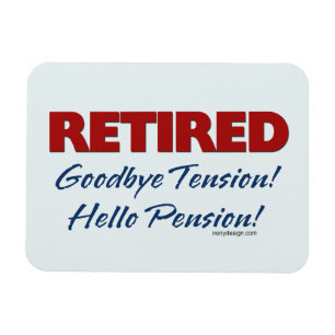 Retired: Goodbye Tension Hello Pension   Blue Magnet