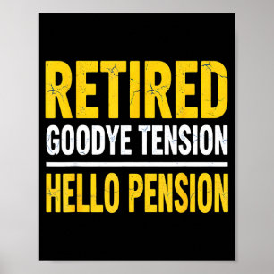 Retired Goodbye Tension Hello Pension Funny Retire Poster