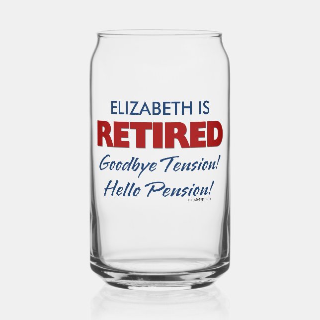 Retired: Goodbye Tension Hello Pension Name Can Glass (Front)