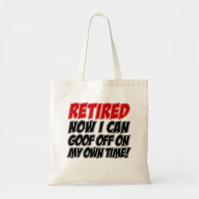 Retired Goof Off On My Own Time Tote Bag (Front)