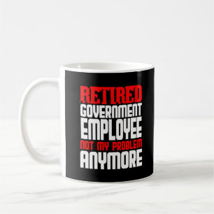 Retired Government Employee Retirement Party Gift Coffee Mug
