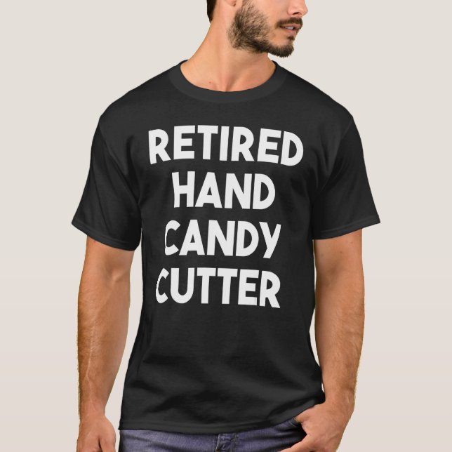 Retired Hand Candy Cutter T-Shirt (Front)