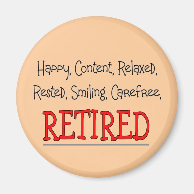 "RETIRED- Happy, Carefree, Relax"...Funny Magnet (Front)