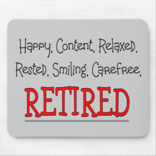"RETIRED- Happy, Carefree, Relax"...Funny Mouse Mat