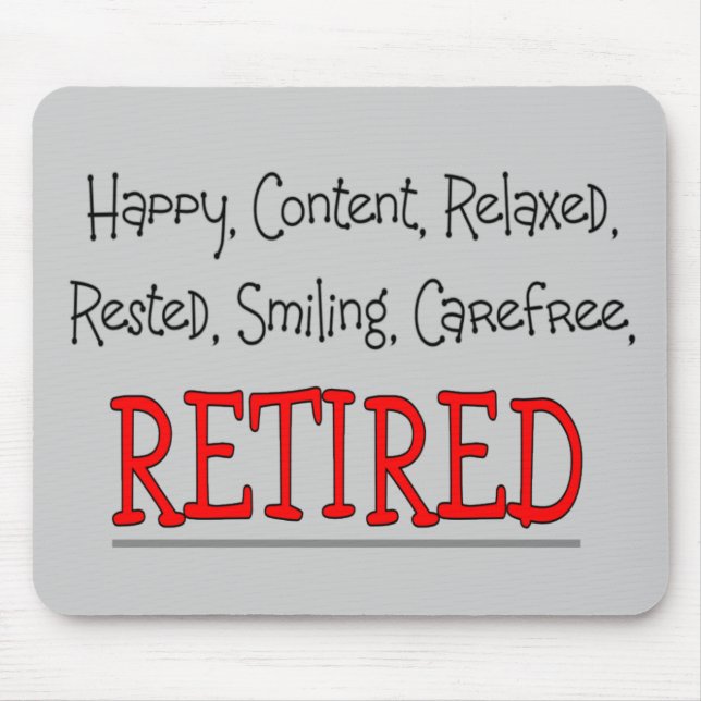 "RETIRED- Happy, Carefree, Relax"...Funny Mouse Mat (Front)