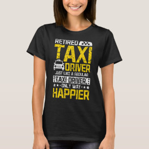 Retired happy taxi driver T-Shirt
