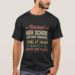 Retired High School Assistant Principal T-Shirt
