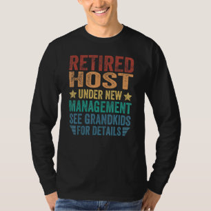 Retired Host Under New Management For Grandfather T-Shirt