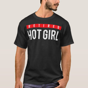 Retired Hot Girl 3  T-Shirt