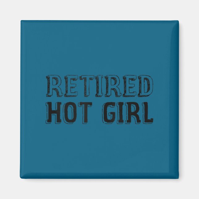 Retired Hot Girl Funny Retirement Joke Gift For Wo Magnet (Front)