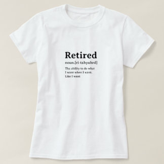 Retired Humourous Dictionary Definition T-Shirt
