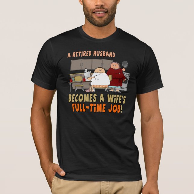 Retired Husband Retirement T-Shirt (Front)