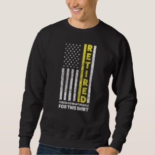 Retired I Saved So Many People 911 Dispatch Operat Sweatshirt