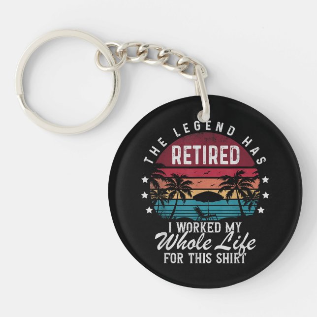 Retired I Worked My Whole Life for This Key Ring (Front)
