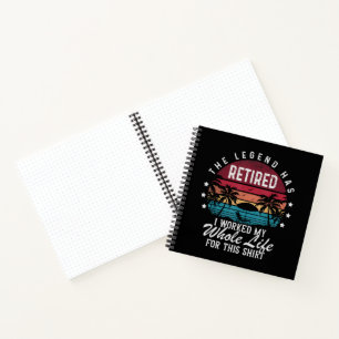 Retired I Worked My Whole Life for This Notebook