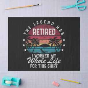 Retired I Worked My Whole Life for This Tissue Paper
