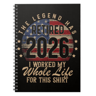 Retired I Worked Whole Life for This Notebook