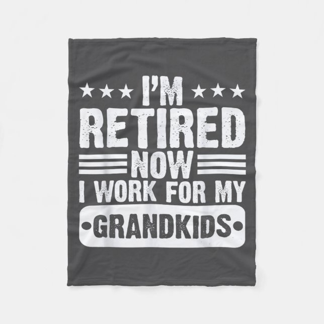 Retired I'm Worked For My Grandkids Funny Retireme Fleece Blanket (Front)