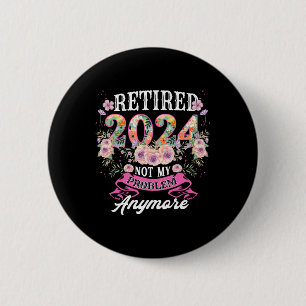 Retired In 2024 Not My Problem Anymore Grandma Mot 6 Cm Round Badge