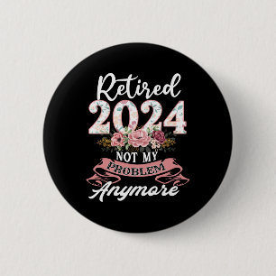 Retired In 2024 Not My Problem Anymore Grandma Mot 6 Cm Round Badge