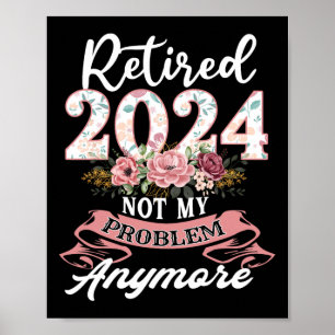 Retired In 2024 Not My Problem Anymore Grandma Mot Poster