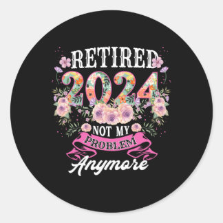 Retired In Not My Problem Anymore Grandma Mothers  Classic Round Sticker