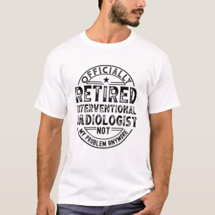 Retired Interventional Radiologist T-Shirt