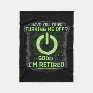 Retired It Tech Guy Have You Tried Turning Me Off Fleece Blanket