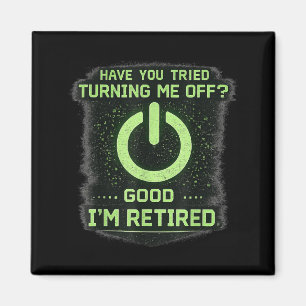 Retired It Tech Guy Have You Tried Turning Me Off Magnet