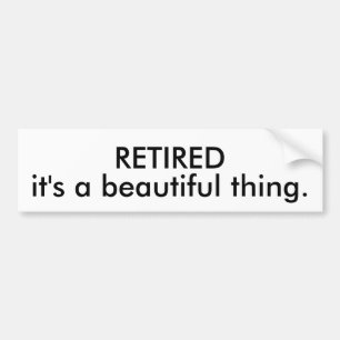 RETIRED it's a beautiful thing. Bumper Sticker