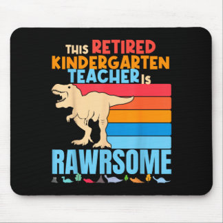 Retired Kindergarten Teachers Are Awesome Dinosaur Mouse Mat
