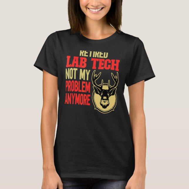 Retired Lab Tech Deer Hunting T-Shirt (Front)