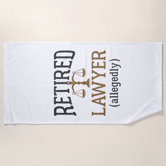 Retired Lawyer Allegedly Attorney Retirement Beach Towel (Front)