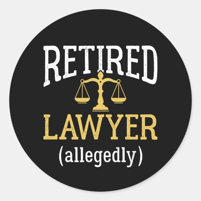 Retired Lawyer Allegedly Classic Round Sticker (Front)