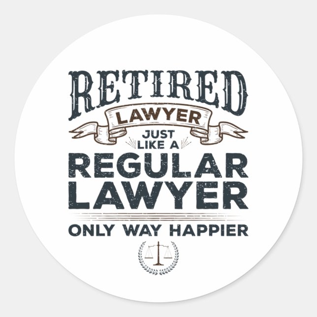 Retired Lawyer Attorney Retirement Way Happier Classic Round Sticker (Front)