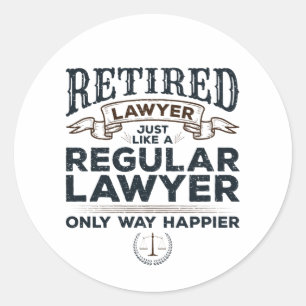 Retired Lawyer Attorney Retirement Way Happier Classic Round Sticker