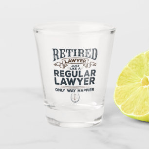 Retired Lawyer Attorney Retirement Way Happier Shot Glass